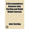 a Correspondence Between John Sterling and Ralph Waldo Emerson door John Sterling