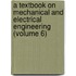 a Textbook on Mechanical and Electrical Engineering (Volume 6)