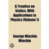a Treatise on Statics, with Applications to Physics (Volume 1) by George Minchin Minchin