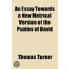 an Essay Towards a New Metrical Version of the Psalms of David door Thomas Turner