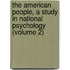 the American People, a Study in National Psychology (Volume 2)
