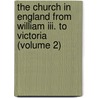 The Church In England From William Iii. To Victoria (volume 2) by Hore