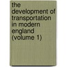 the Development of Transportation in Modern England (Volume 1) by William T. Jackman