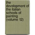 the Development of the Italian Schools of Painting (Volume 12)