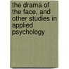 the Drama of the Face, and Other Studies in Applied Psychology door Elwin Lincoln House