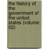 the History of the Government of the United States (Volume 02)