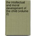 the Intellectual and Moral Development of the Child (Volume 2)