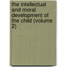 the Intellectual and Moral Development of the Child (Volume 2) door Gabriel Compayrï¿½