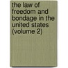 the Law of Freedom and Bondage in the United States (Volume 2) by Hurd