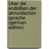 Über Die Endsilben Der Altnordischen Sprache (German Edition) door Heinzel Richard