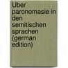 Über Paronomasie in den semitischen Sprachen (German Edition) by Reckendorf Hermann
