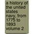 A History of the United States Navy, from 1775 to 1893 Volume 2
