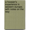 A Hoosier's Experience in Western Europe; With Notes on the Way by John S. Bender