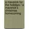 A Maverick for the Holidays / A Maverick's Christmas Homecoming by Leanne Banks