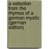 A Selection from the Rhymes of a German Mystic (German Edition)