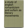A Study of English Romanticism and Sufism as Literary Movements by Mustapha Bala Ruma