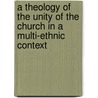 A Theology of the Unity of the Church in a Multi-Ethnic Context door Paul Mbandi