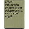 A Web Information System of the Colegio de Sta. Monica de Angat door Manuel G. Cadongonan Jr.
