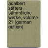 Adalbert Stifters Sämmtliche Werke, Volume 21 (German Edition) by Sauer August