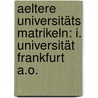 Aeltere Universitäts Matrikeln: I. Universität Frankfurt A.o. door Ernst Friedländer
