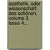 Aesthetik, Oder Wissenschaft Des Schönen, Volume 3, Issue 4...