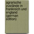 Agrarische Zustände in Frankreich Und England (German Edition)