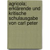 Agricola; erklärende und kritische Schulausgabe von Carl Peter door Publius Cornelius Tacitus