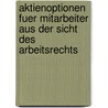 Aktienoptionen Fuer Mitarbeiter Aus Der Sicht Des Arbeitsrechts by Carsten Helmert