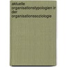 Aktuelle Organisationstypologien in der Organisationssoziologie door Jutta Stopschinski