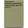 Allgemeine Bevölkerungsstatistik: Vorlesungen (German Edition) door Eduard Wappäus Johann