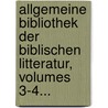 Allgemeine Bibliothek Der Biblischen Litteratur, Volumes 3-4... door Johann Gottfried Eichhorn