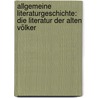 Allgemeine Literaturgeschichte: Die Literatur Der Alten Völker by Theodor Mundt