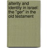 Alterity and Identity in Israel: The "Ger" in the Old Testament door Jose E. Ramirez Kidd