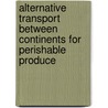 Alternative Transport Between Continents For Perishable Produce door Andnet Abtew