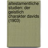 Altestamentliche Studien: Der Geistlich Charakter Davids (1903) by Georg Stosch
