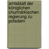 Amtsblatt Der Königlichen Churmärkischen Regierung Zu Potsdam door Prussia Kurmark