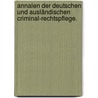 Annalen der deutschen und ausländischen Criminal-Rechtspflege. door Hermann Theodor Schletter