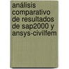 Análisis Comparativo De Resultados De Sap2000 Y Ansys-civilfem door JuliáN. Carrillo