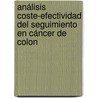 Análisis coste-efectividad del seguimiento en cáncer de colon door Esther UñA. Cidón