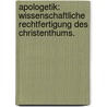 Apologetik: Wissenschaftliche Rechtfertigung des Christenthums. door Johannes Heinrich August Ebrard