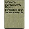 Approche D'allocation De Tâches Complexes Pour Les Sma Massifs by Zaki Brahmi