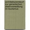 Architekturentwurf zur generischen Datenverwaltung im Tourismus by Peter Lorkowski