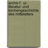 Archiv F   ur Literatur- und Kirchengeschichte des Mittelalters door G¿Orres-Gesellschaft