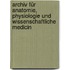 Archiv Für Anatomie, Physiologie Und Wissenschaftliche Medicin