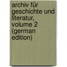 Archiv Für Geschichte Und Literatur, Volume 2 (German Edition) door Christoph Schlosser Friedrich