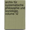 Archiv Für Systematische Philosophie Und Soziologie, Volume 12 door Lüdwig Stein