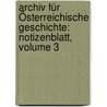 Archiv Für Österreichische Geschichte: Notizenblatt, Volume 3 door Kaiserl. Akademie Der Wissenschaften In Wien. Historische Kommission