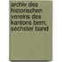 Archiv des historischen Vereins des Kantons Bern, Sechster Band