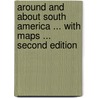 Around and about South America ... With maps ... Second edition door Frank Vincent