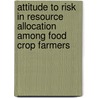 Attitude to Risk in Resource Allocation Among Food Crop Farmers door Kabir Kayode Salman
